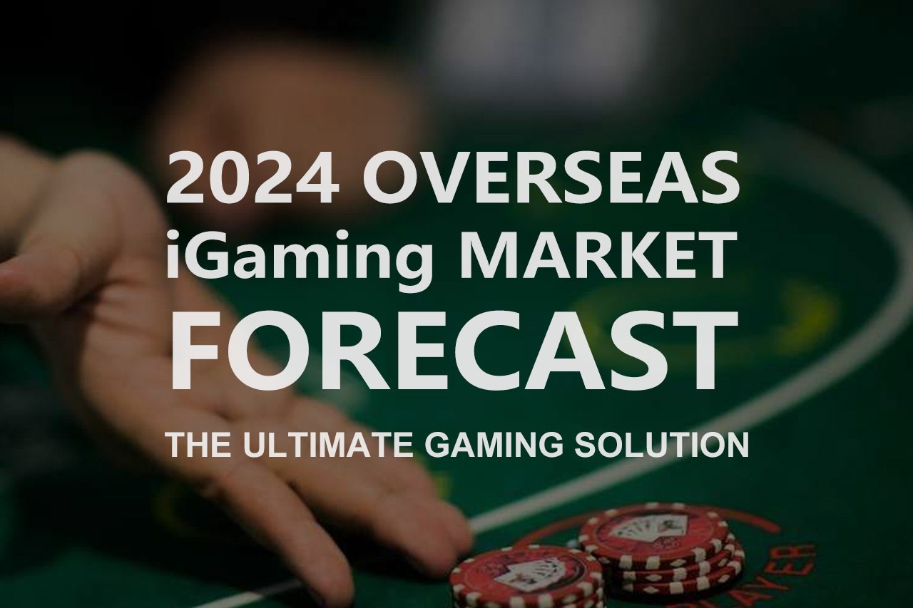 2024 Overseas iGaming Market Forecast