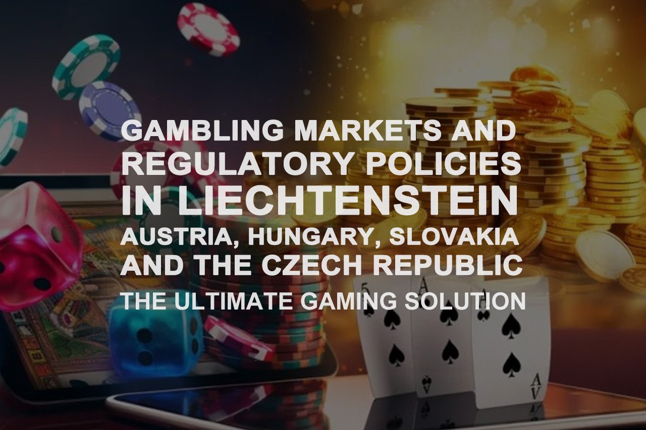 Gambling Markets And Regulatory Policies In Liechtenstien Austria,Hungary,Slovakia and The Czech Republic