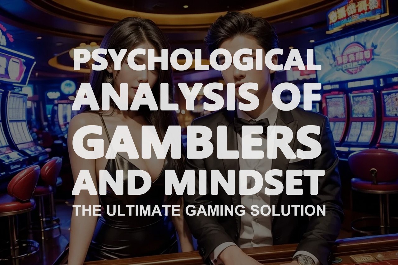 Psychological Analysis of Gamblers and Mindset