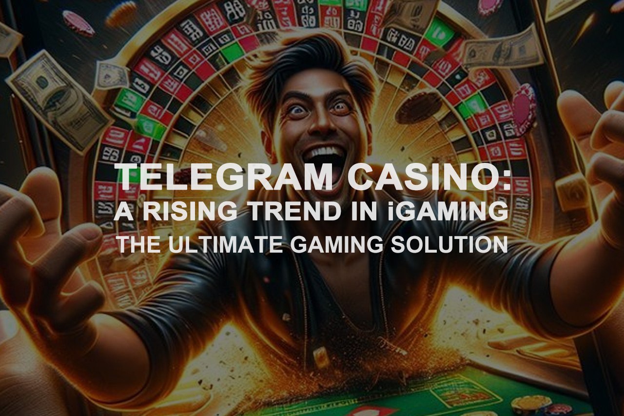Telegram Casino: A Rising Trend In iGaming